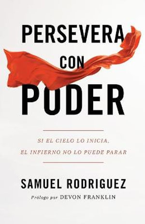 Persevera Con Poder : Si El Cielo Lo Inicia, El Infierno No Lo Puede Parar - Devon Franklin