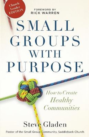 Small Groups with Purpose â" How to Create Healthy Communities - Rick Warren