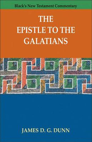 The Epistle to the Galatians : Black's New Testament Commentary - James D Dunn