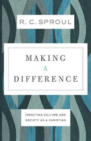 Making a Difference - R. C. Sproul