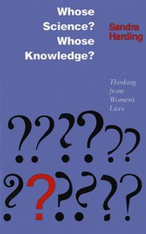 Whose Science? Whose Knowledge? : A Friend of Virtue - Sandra G. Harding