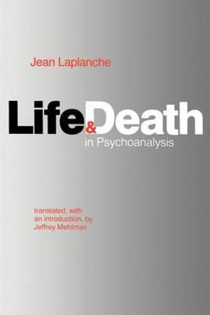 Life and Death in Psychoanalysis - Jean Laplanche