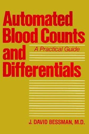 Automated Blood Counts and Differentials : A Practical Guide - J. David Bessman