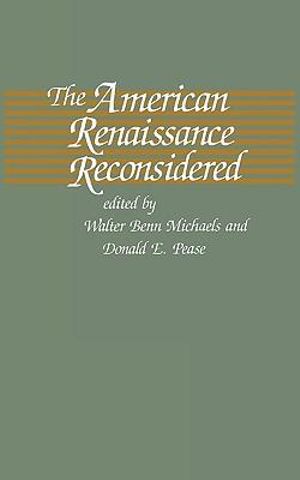 The American Renaissance Reconsidered : Selected Papers from the English Institute - Walter Benn Michaels