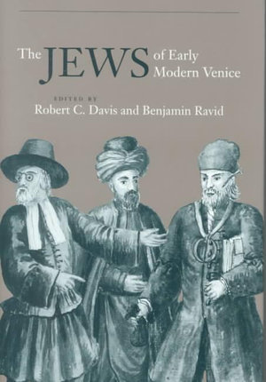 The Jews of Early Modern Venice - Benjamin  Ravid