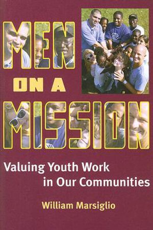 Men on a Mission : Valuing Youth Work in Our Communities - William  Marsiglio