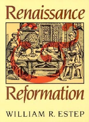 Renaissance and Reformation - William R. Estep