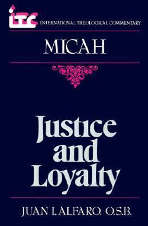 Micah : Justice and Loyalty - Juan I. Alfaro