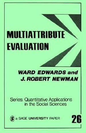 Multiattribute Evaluation : Quantitative Applications in the Social Sciences - Ward Edwards