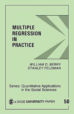 Multiple Regression in Practice : Quantitative Applications in the Social Sciences - William D. Berry