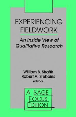 Experiencing Fieldwork : An Inside View of Qualitative Research - William Shaffir