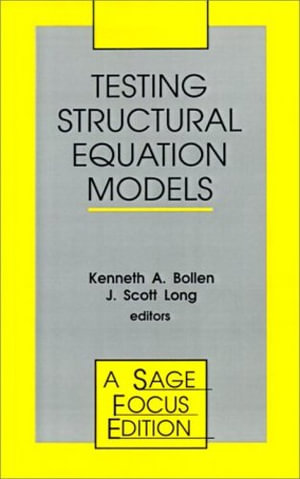 Testing Structural Equation Models : SAGE Focus Editions - Kenneth A. Bollen