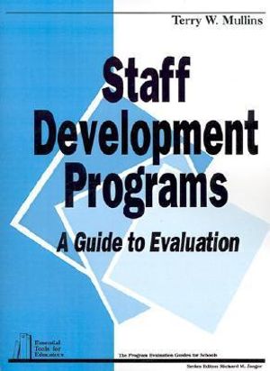 Staff Development Programs : A Guide To Evaluation - Terry W. Mullins