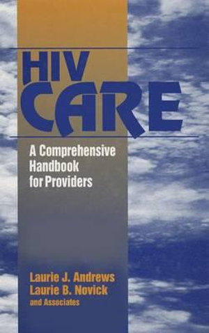 HIV Care : A Comprehensive Handbook for Providers - Laurie J. Andrews