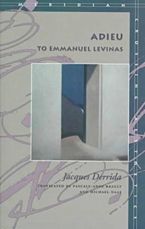 Adieu to Emmanuel Levinas : Meridian Series - Jacques Derrida