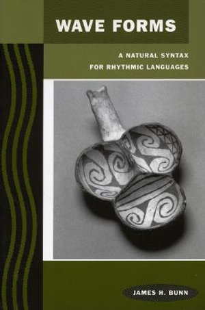 Wave Forms : A Natural Syntax for Rhythmic Languages - James H. Bunn