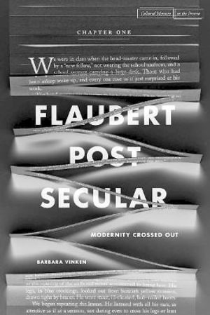 Flaubert Postsecular : Modernity Crossed Out - Barbara Vinken