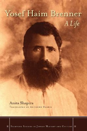 Yosef Haim Brenner : A Life - Anita Shapira