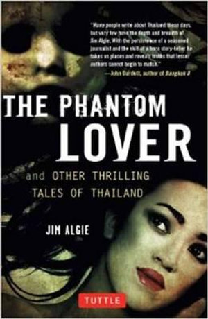 Phantom Lover and Other Thrilling Tales of Thailand - Jim Algie
