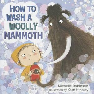 How to Wash a Woolly Mammoth : A Picture Book - Michelle Robinson