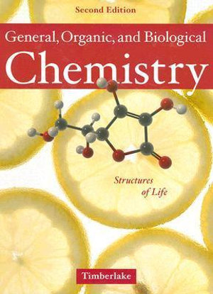 General, Organic, and Biological Chemistry : Structures of Life - Karen C. Timberlake