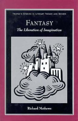 Fantasy : Studies in Literary Themes and Genres - Richard Mathews