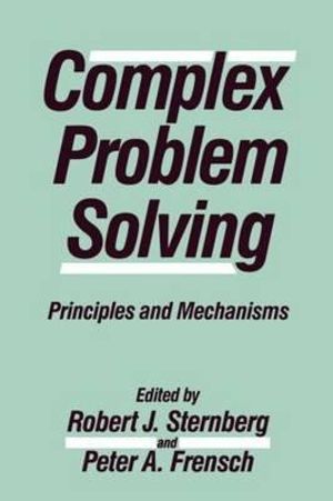 Complex Problem Solving : Principles and Mechanisms - Robert J. Sternberg