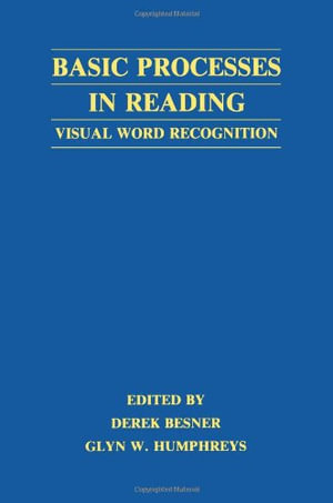 Basic Processes in Reading : Visual Word Recognition - Derek Besner