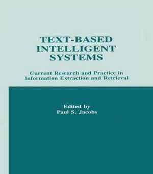 Text-based intelligent Systems : Current Research and Practice in information Extraction and Retrieval - Paul S. Jacobs