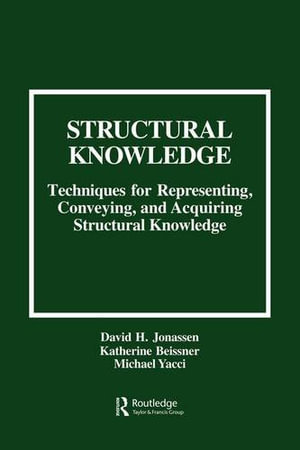 Structural Knowledge : Techniques for Representing, Conveying, and Acquiring Structural Knowledge - David H. Jonassen