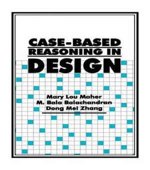 Case-Based Reasoning in Design - Dong Mei Zhang
