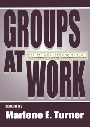 Groups at Work : Theory and Research - Marlene E. Turner