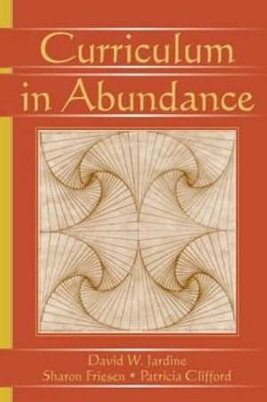 Curriculum in Abundance : Studies in Curriculum Theory Series - David W. Jardine