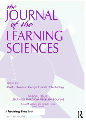 Learning Through Problem Solving : A Special Double Issue of the Journal of the Learning Sciences - Cindy E. Hmelo