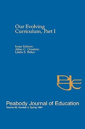 Our Evolving Curriculum : Part I: A Special Issue of Peabody Journal of Education - Allan C. Ornstein