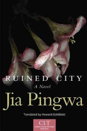Ruined City : A Novel - Jia Pingwa
