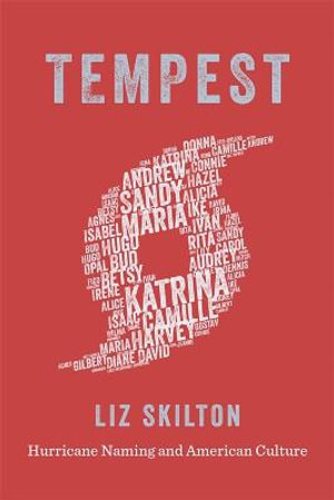 Tempest : Hurricane Naming and American Culture - Liz Skilton