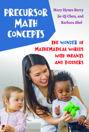 Precursor Math Concepts : The Wonder of Mathematical Worlds With Infants and Toddlers - Mary Hynes-Berry