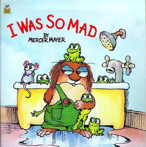 I Was So Mad : Little Critter - Mercer Mayer