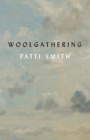 Woolgathering - Patti Smith