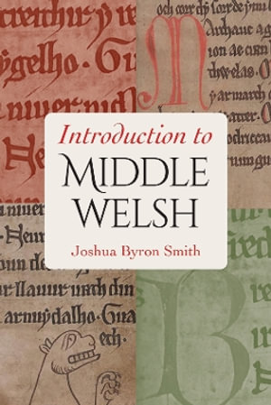 Introduction to Middle Welsh - Joshua Byron Smith
