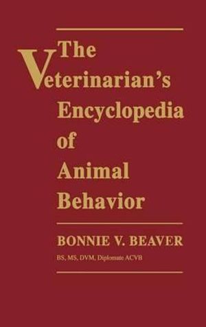 The Veterinarian's Encyclopedia of Animal Behavior - Bonnie V. G. Beaver