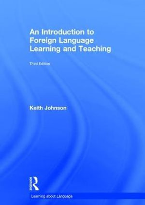 An Introduction to Foreign Language Learning and Teaching : Learning about Language - Keith Johnson