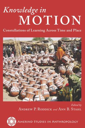 Knowledge in Motion : Constellations of Learning Across Time and Place - Andrew P. Roddick