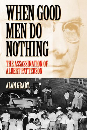 When Good Men Do Nothing : The Assassination Of Albert Patterson - Alan Grady