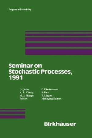 Seminar on Stochastic Processes, 1991 : PROGRESS IN PROBABILITY - E. Cinlar