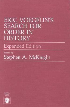 Eric Voegelin's Search for Order in History - Stephen A. McKnight