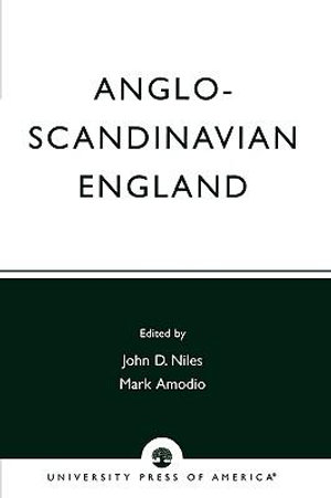 Anglo-Scandinavian England : Norse-English Relations in the Period Before Conquest Old English Colloquium Series, No. 4 - John D. Niles
