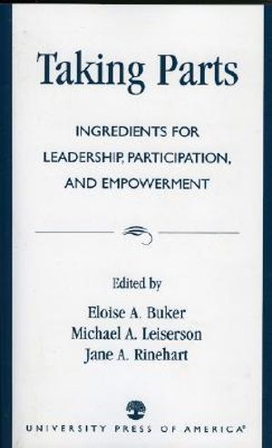 Taking Parts : Ingredients for Leadership, Participation and Empowerment : Ingredients for Leadership, Participation and Empowerment - Eloise Buker