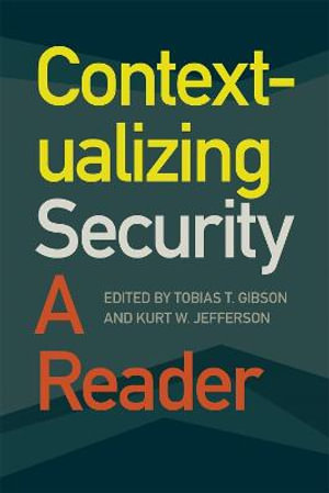 Contextualizing Security : A Reader - Kurt W. Jefferson